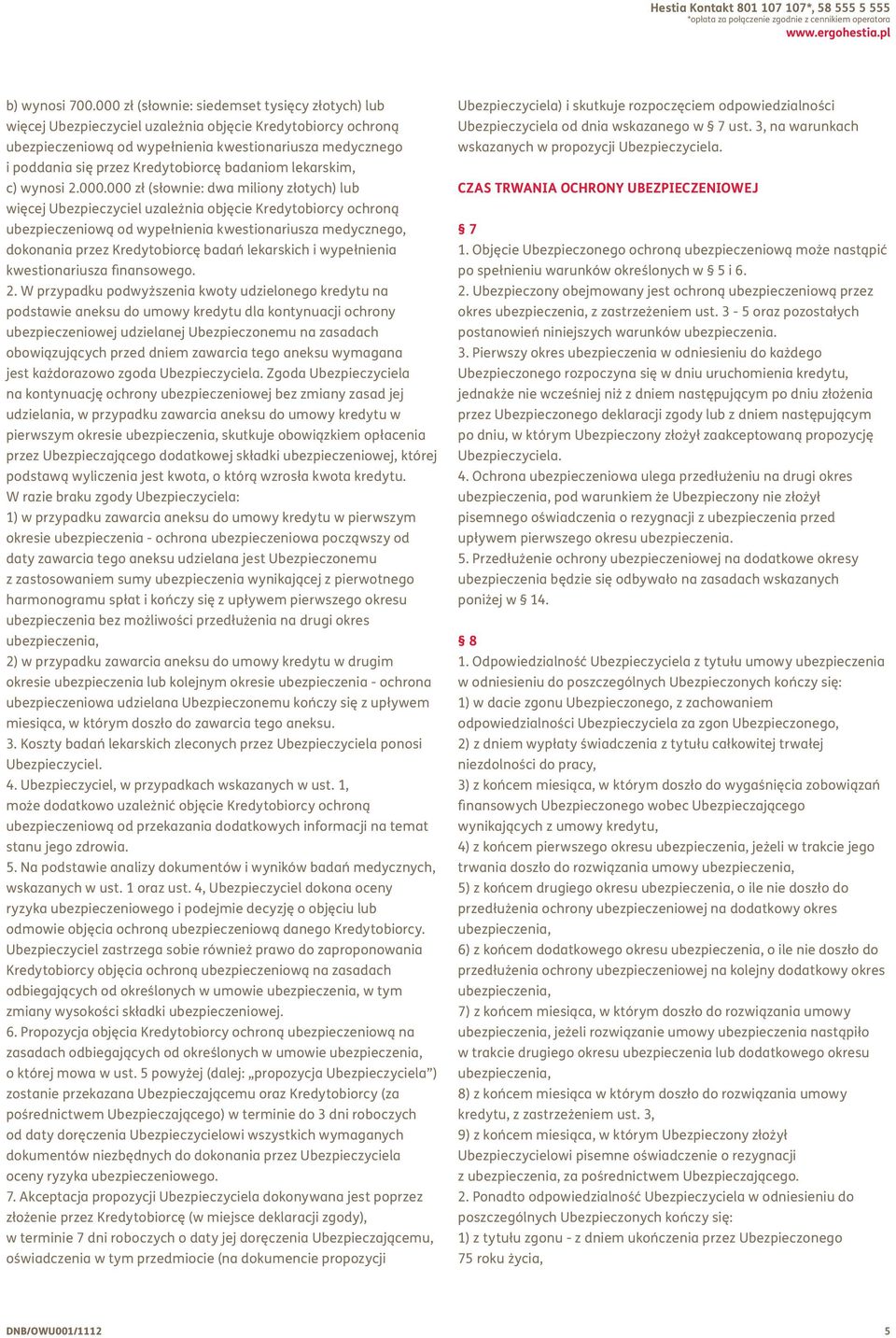 Kredytobiorcę badaniom lekarskim, c) wynosi 2.000.