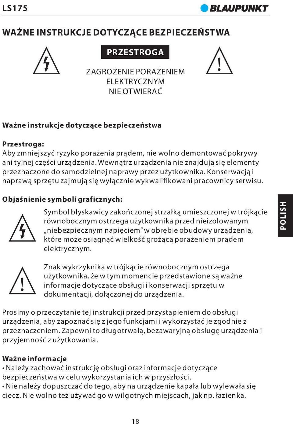 Konserwacją i naprawą sprzętu zajmują się wyłącznie wykwalifikowani pracownicy serwisu.