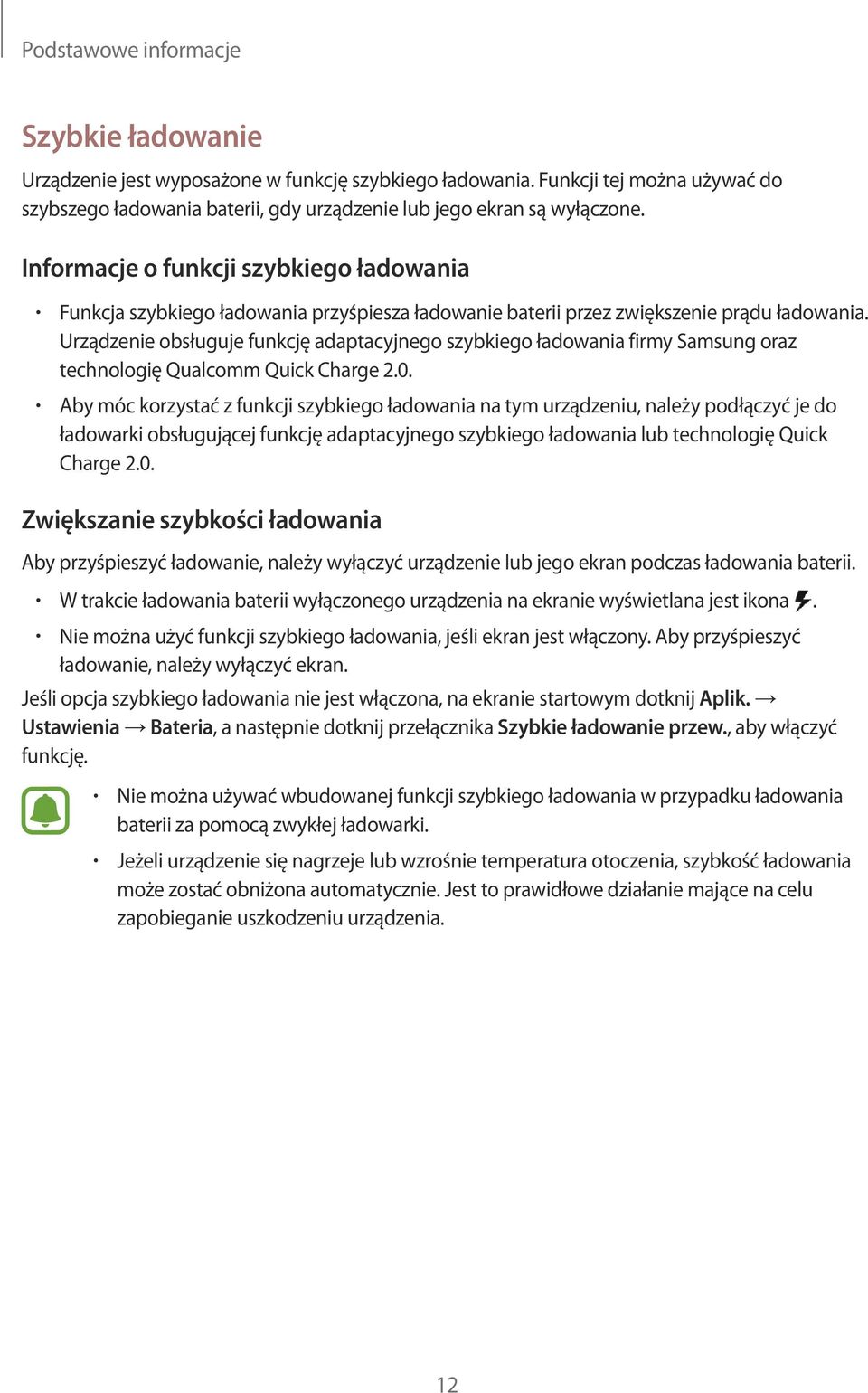 Urządzenie obsługuje funkcję adaptacyjnego szybkiego ładowania firmy Samsung oraz technologię Qualcomm Quick Charge 2.0.