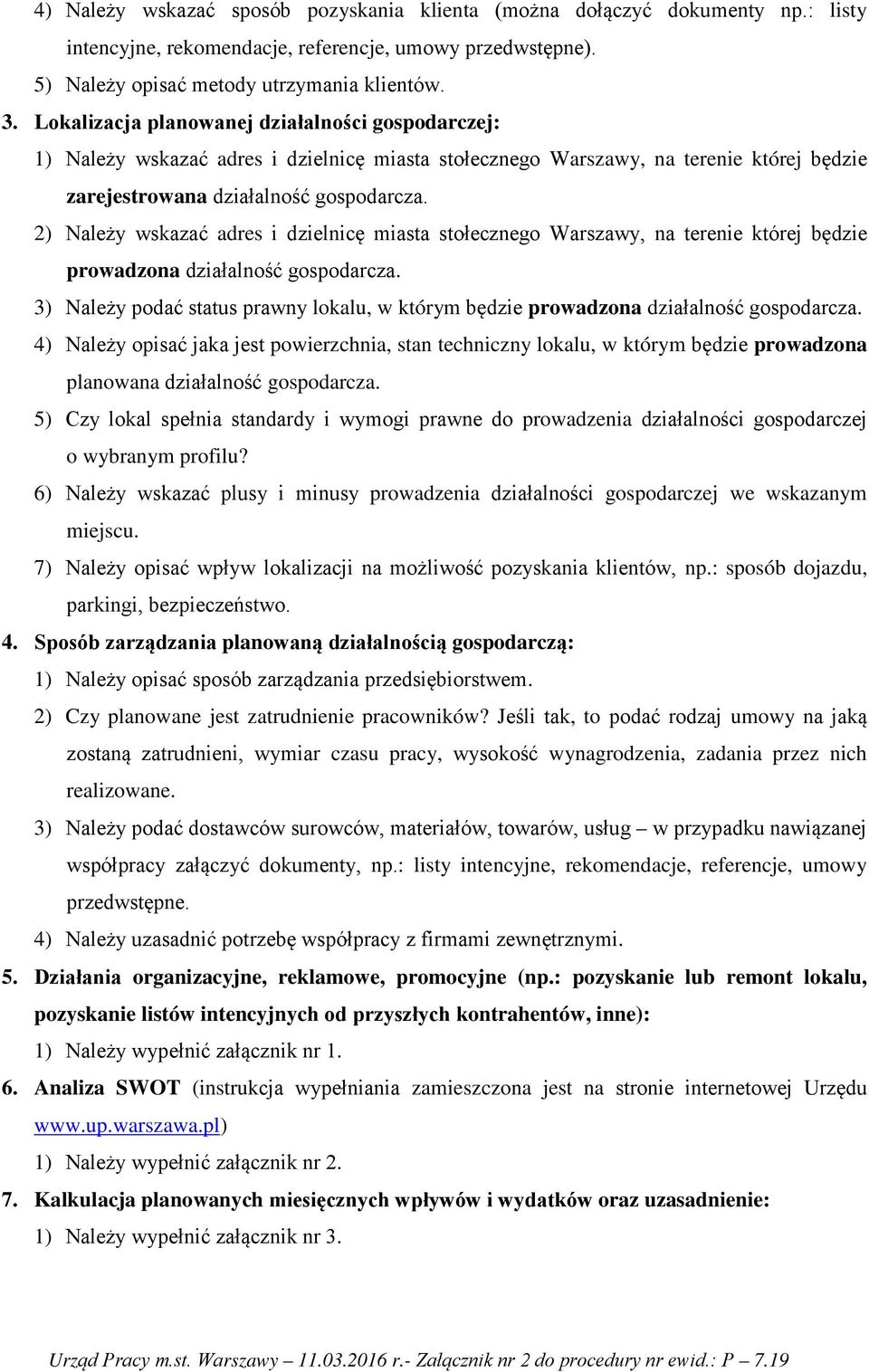 2) Należy wskazać adres i dzielnicę miasta stołecznego Warszawy, na terenie której będzie prowadzona działalność gospodarcza.