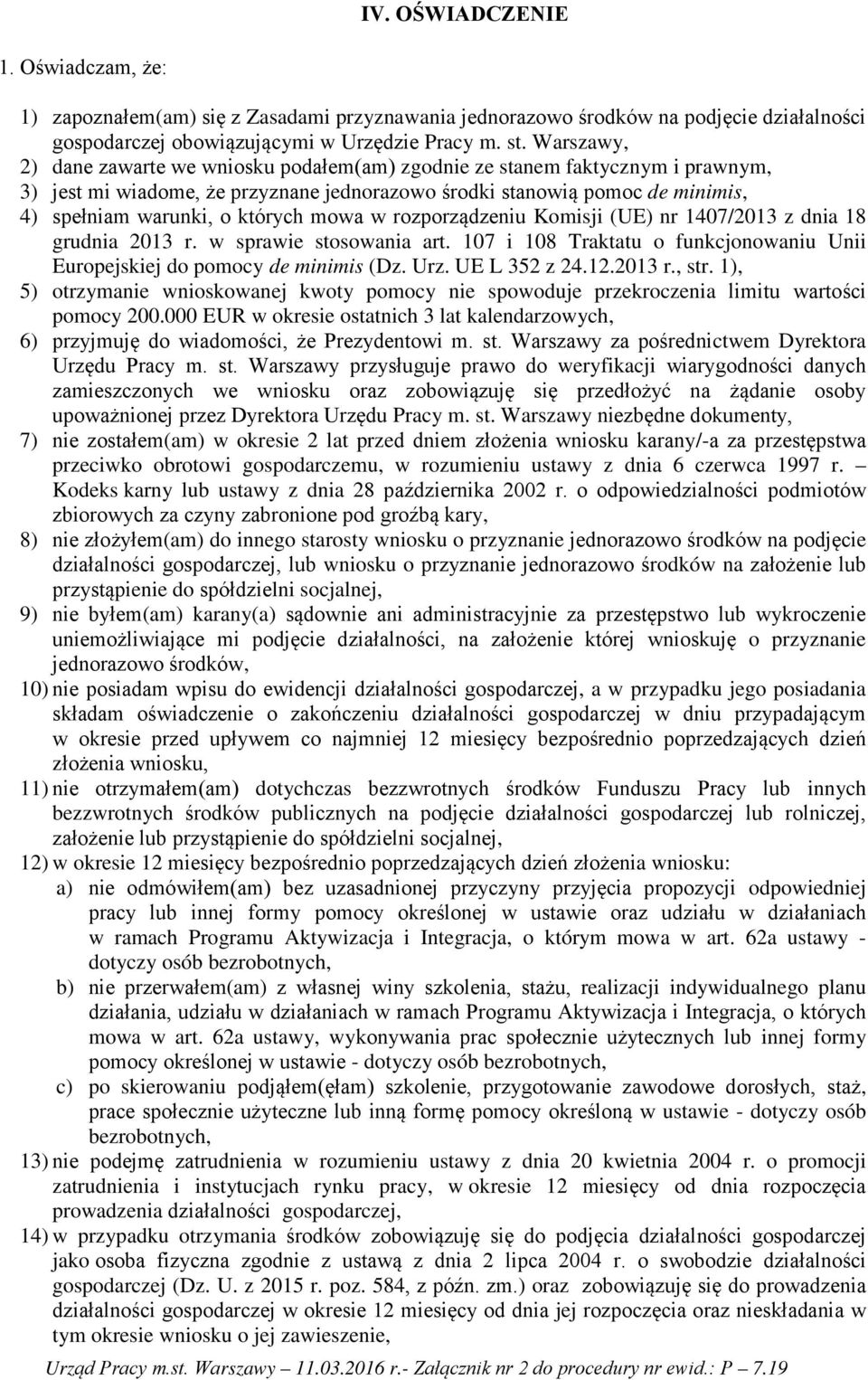 mowa w rozporządzeniu Komisji (UE) nr 1407/2013 z dnia 18 grudnia 2013 r. w sprawie stosowania art. 107 i 108 Traktatu o funkcjonowaniu Unii Europejskiej do pomocy de minimis (Dz. Urz. UE L 352 z 24.