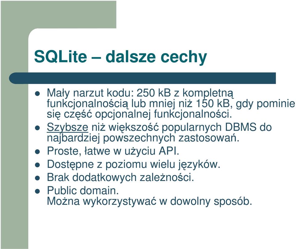 Szybsze ni wikszo popularnych DBMS do najbardziej powszechnych zastosowa.