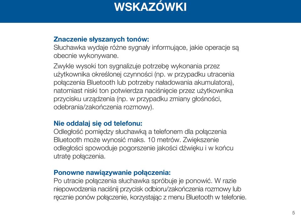 w przypadku utracenia połączenia Bluetooth lub potrzeby naładowania akumulatora), natomiast niski ton potwierdza naciśnięcie przez użytkownika przycisku urządzenia (np.