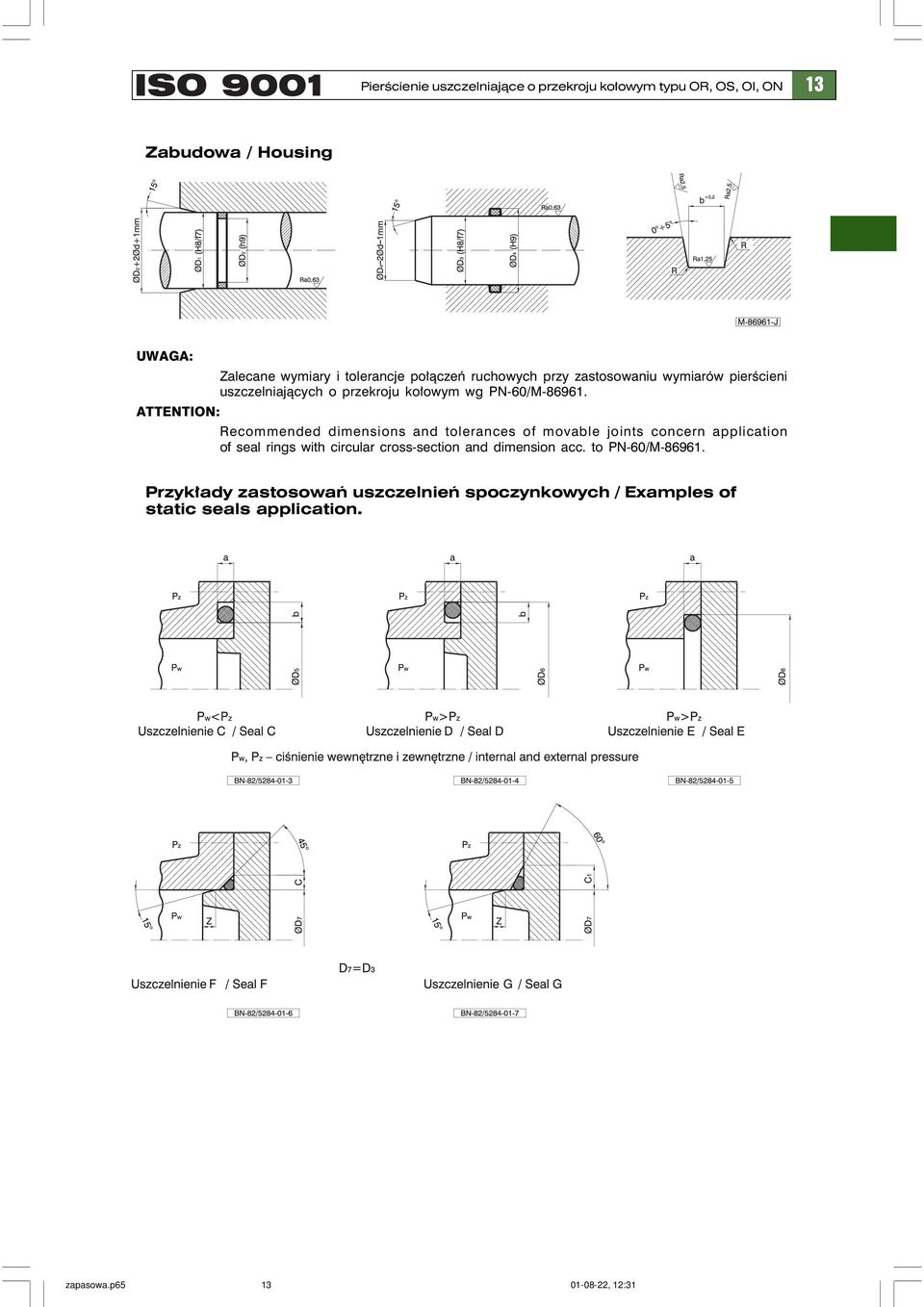 ATTENTION: Recommended dimensions and tolerances of movable joints concern application of seal rings with circular