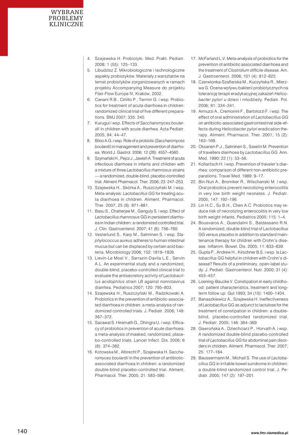 Probiotics for treatment of acuta diarrhoea in children: randomized clinical trial of five different preparations. BMJ 2007; 335: 340. 7. Kurugul i wsp.