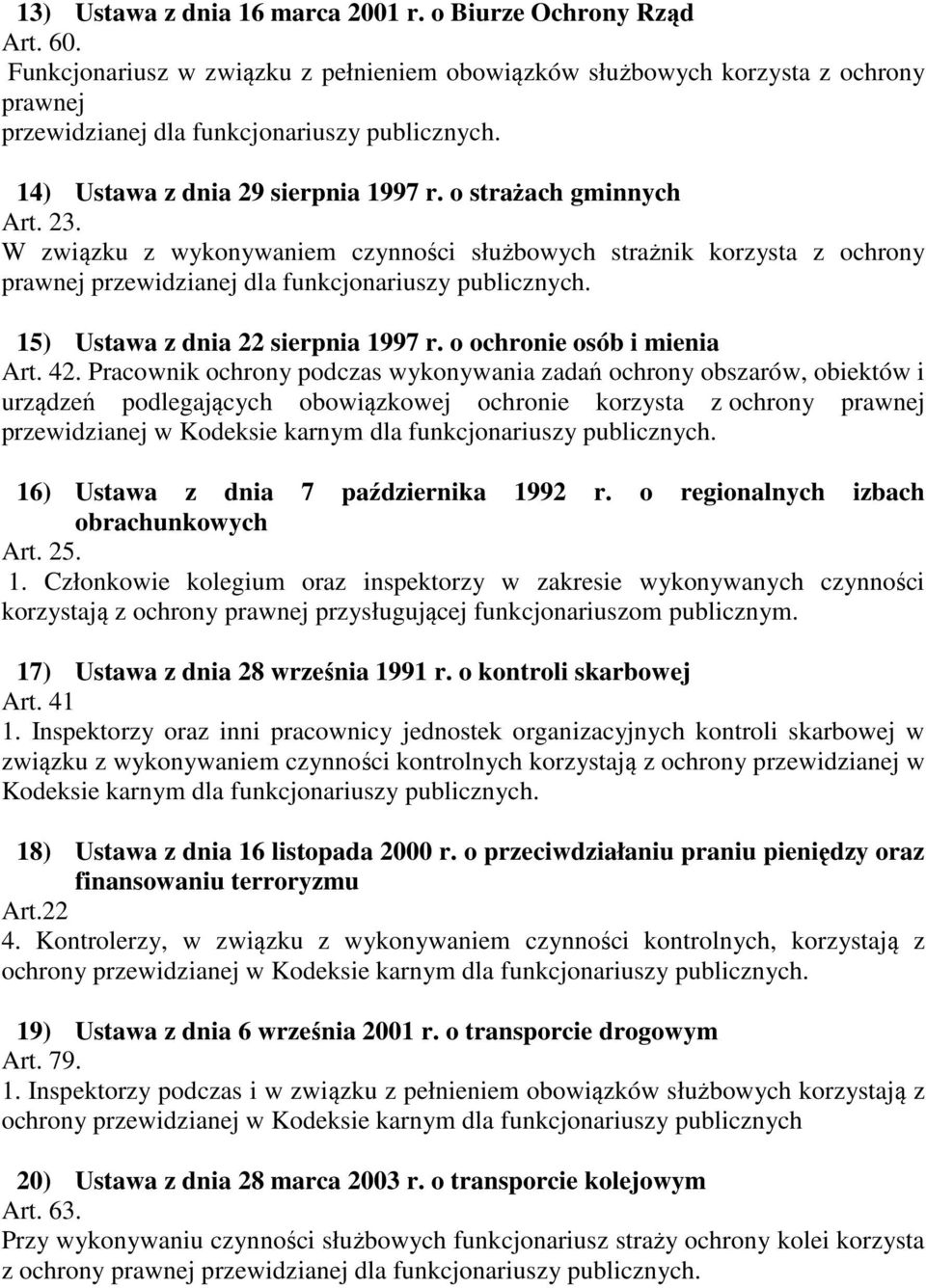 15) Ustawa z dnia 22 sierpnia 1997 r. o ochronie osób i mienia Art. 42.