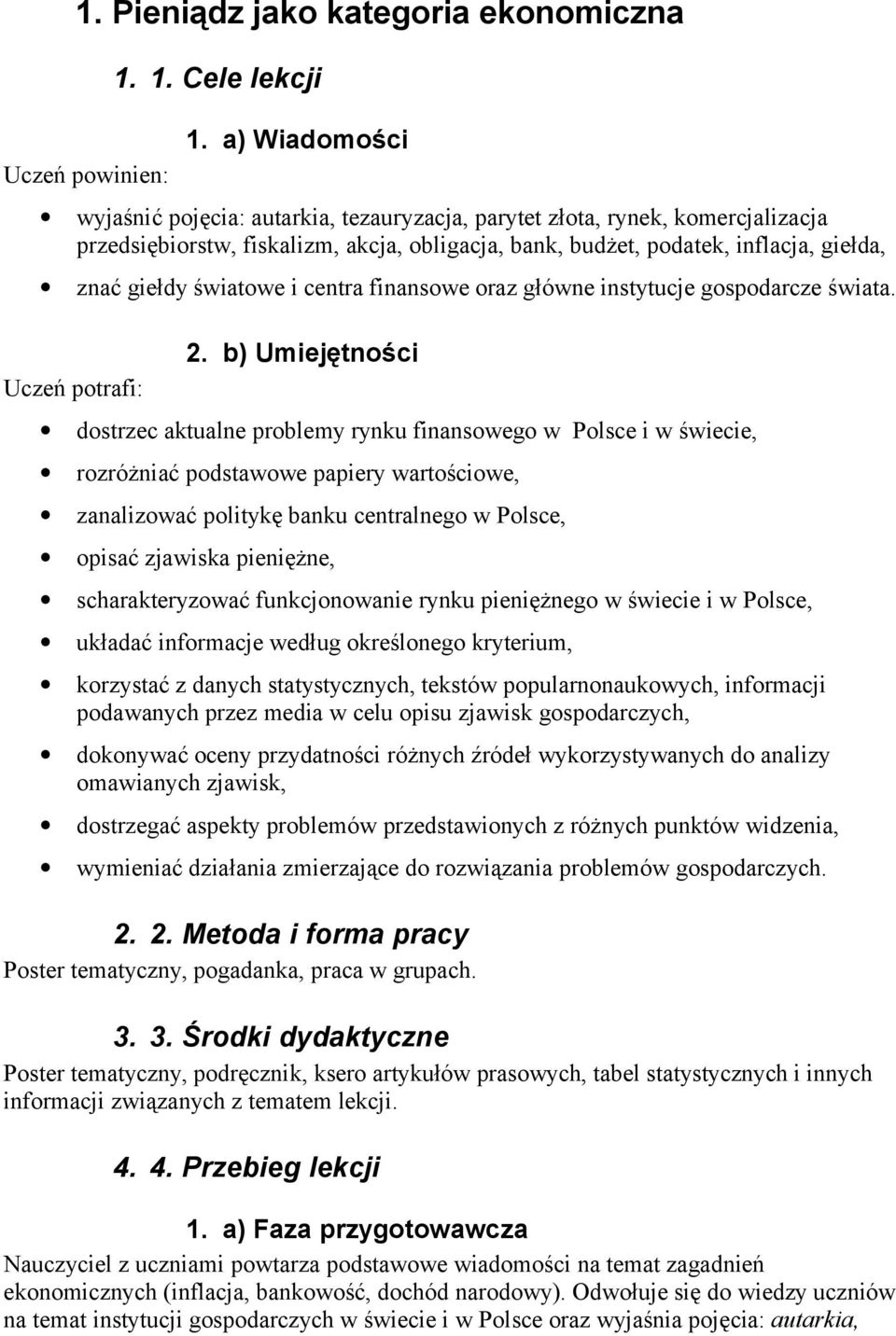 światowe i centra finansowe oraz główne instytucje gospodarcze świata. Uczeń potrafi: 2.