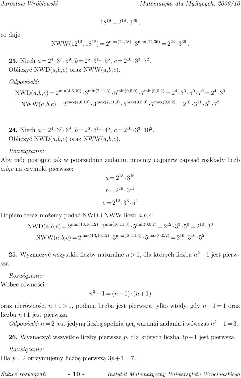 Niech a = 2 4 3 7 6 9, b = 2 6 3 11 4 5, c = 2 10 3 3 10 2. Obliczyć NWD(a,b,c) oraz NWW(a,b,c).