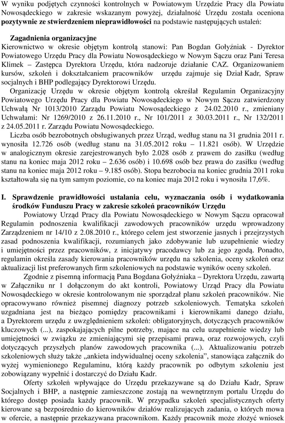 Nowosądeckiego w Nowym Sączu oraz Pani Teresa Klimek Zastępca Dyrektora Urzędu, która nadzoruje działanie CAZ.