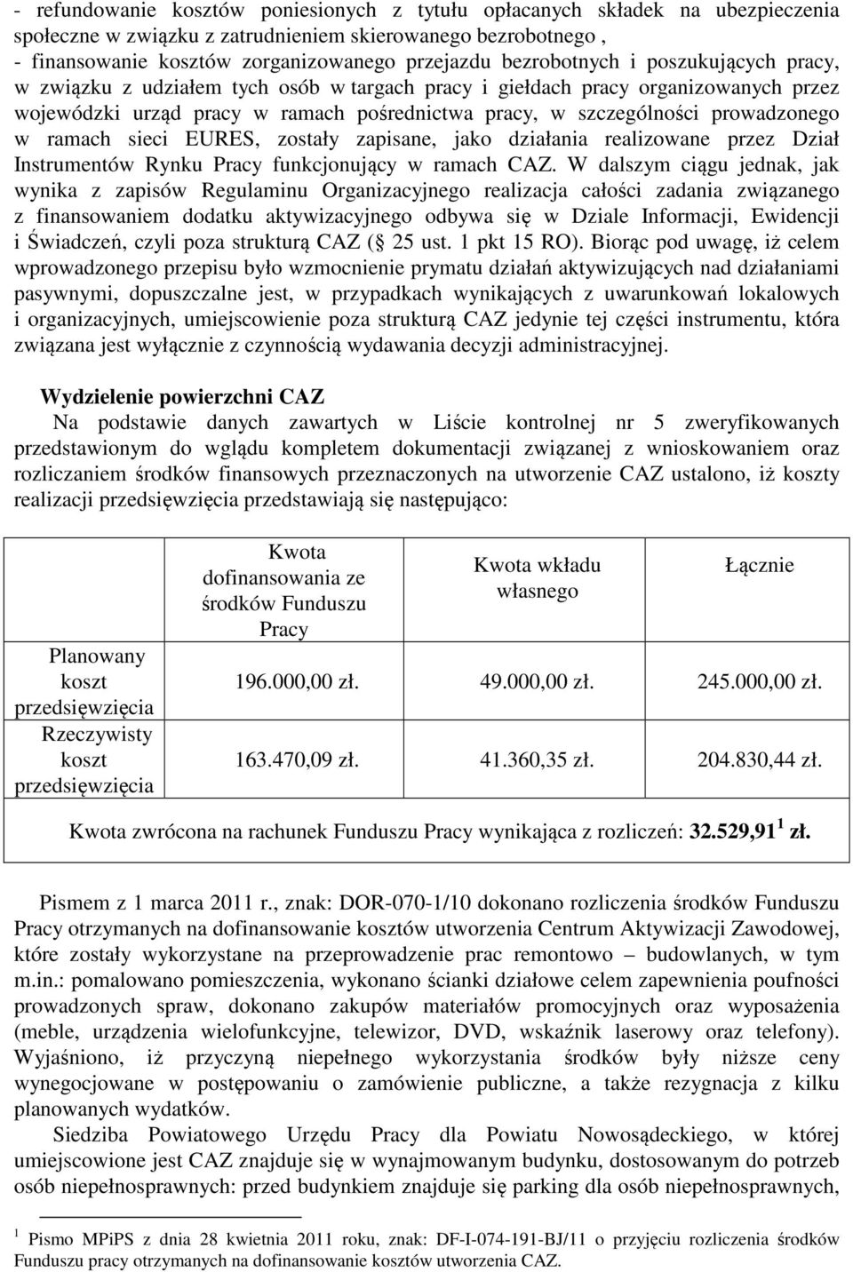 prowadzonego w ramach sieci EURES, zostały zapisane, jako działania realizowane przez Dział Instrumentów Rynku Pracy funkcjonujący w ramach CAZ.