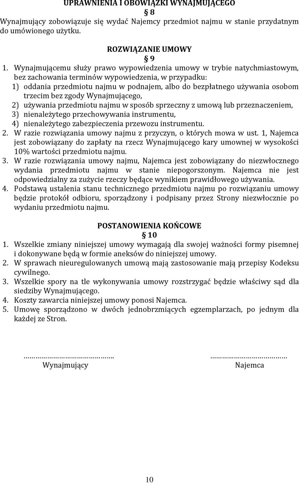 trzecim bez zgody Wynajmującego, 2) używania przedmiotu najmu w sposób sprzeczny z umową lub przeznaczeniem, 3) nienależytego przechowywania instrumentu, 4) nienależytego zabezpieczenia przewozu