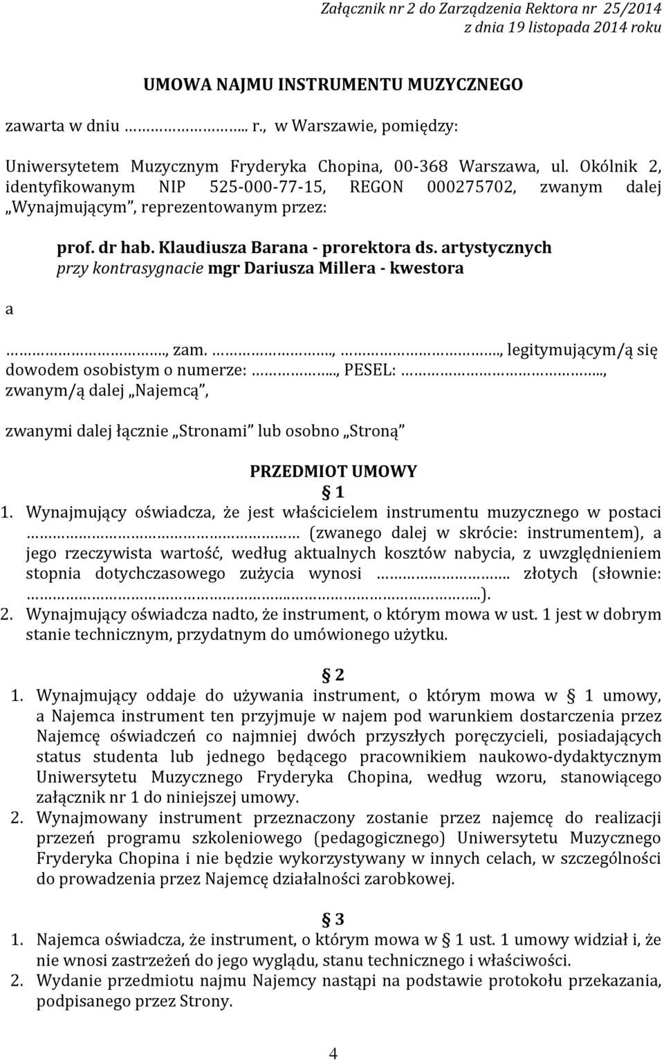 artystycznych przy kontrasygnacie mgr Dariusza Millera - kwestora., zam..,., legitymującym/ą się dowodem osobistym o numerze:.., PESEL:.