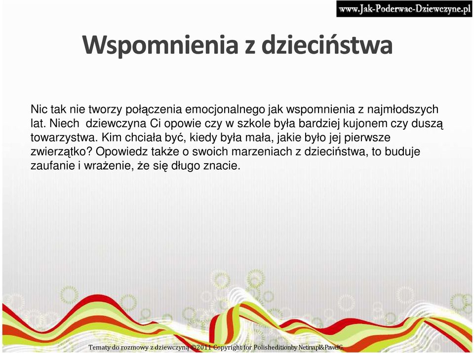 Niech dziewczyna Ci opowie czy w szkole była bardziej kujonem czy duszą towarzystwa.