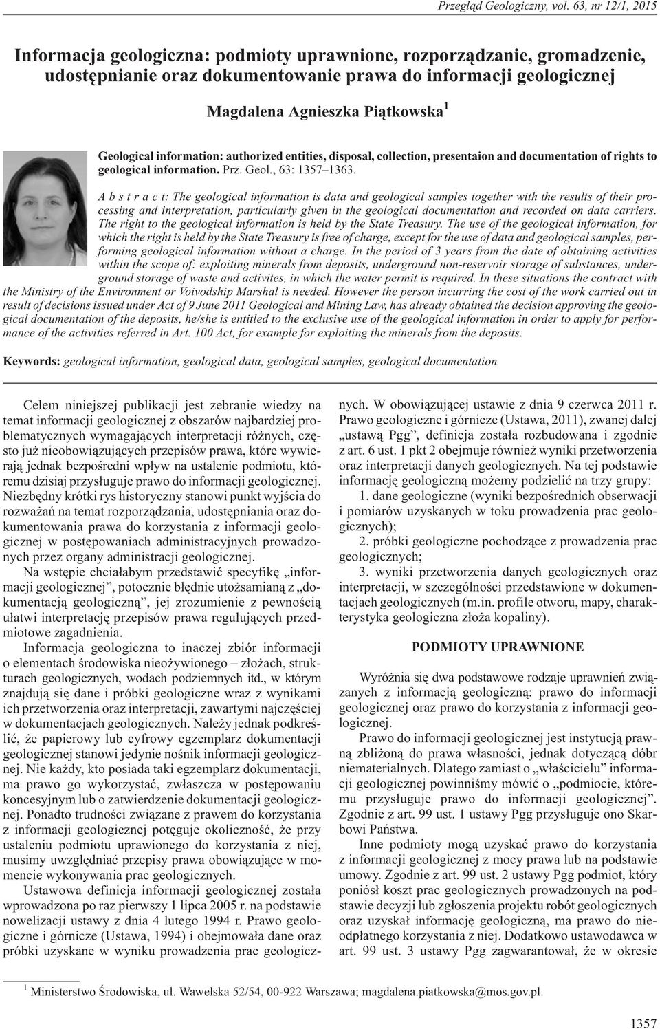 Abstract:Thegeological information is data and geological samples together with the results of their processing and interpretation, particularly given in the geological documentation and recorded on
