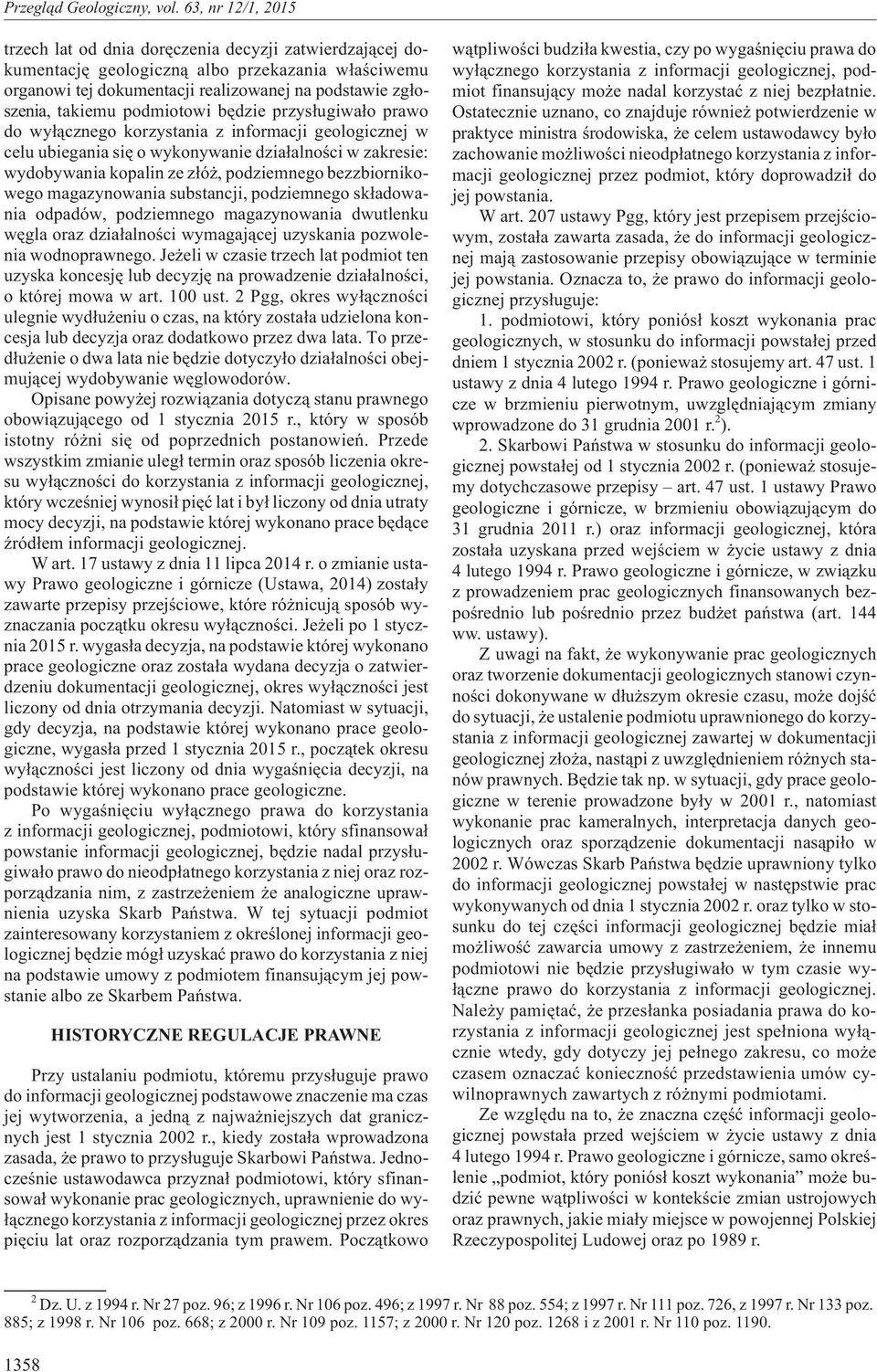 magazynowania substancji, podziemnego sk³adowania odpadów, podziemnego magazynowania dwutlenku wêgla oraz dzia³alnoœci wymagaj¹cej uzyskania pozwolenia wodnoprawnego.