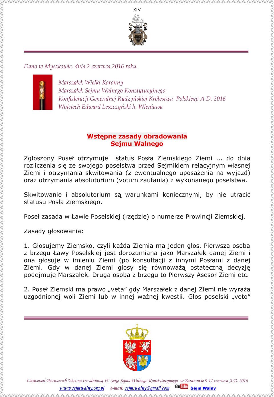 .. do dnia rozliczenia się ze swojego poselstwa przed Sejmikiem relacyjnym własnej Ziemi i otrzymania skwitowania (z ewentualnego uposażenia na wyjazd) oraz otrzymania absolutorium (votum zaufania) z