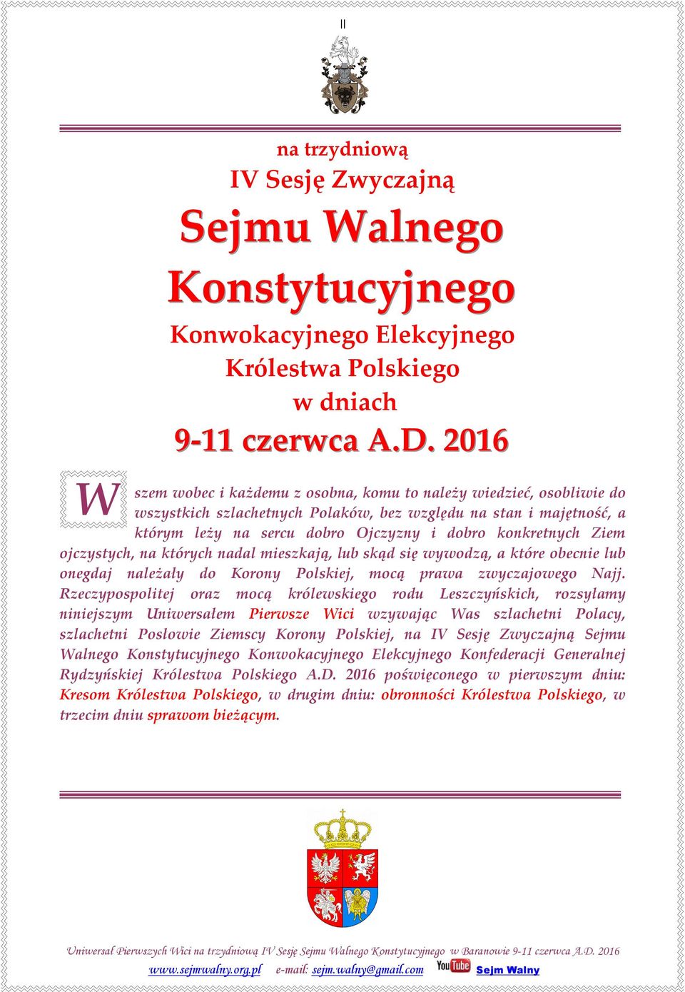 Ziem ojczystych, na których nadal mieszkają, lub skąd się wywodzą, a które obecnie lub onegdaj należały do Korony Polskiej, mocą prawa zwyczajowego Najj.