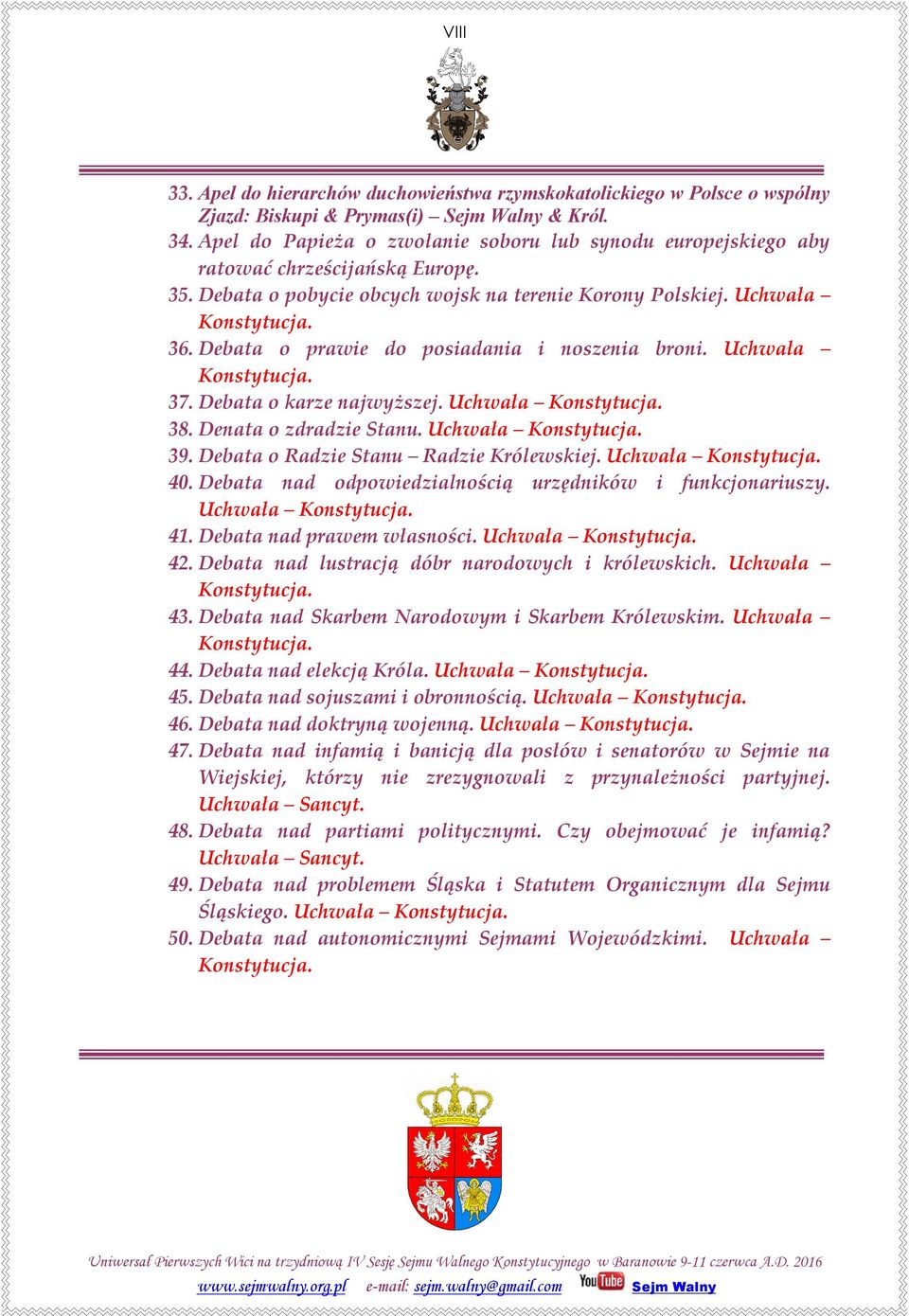 Debata o prawie do posiadania i noszenia broni. Uchwała Konstytucja. 37. Debata o karze najwyższej. Uchwała Konstytucja. 38. Denata o zdradzie Stanu. Uchwała Konstytucja. 39.