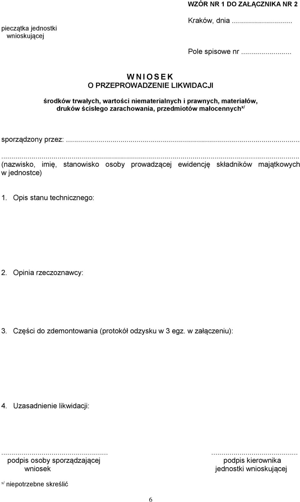 małocennych x/ sporządzony przez:... (nazwisko, imię, stanowisko osoby prowadzącej ewidencję składników majątkowych w jednostce) 1. Opis stanu technicznego: 2.