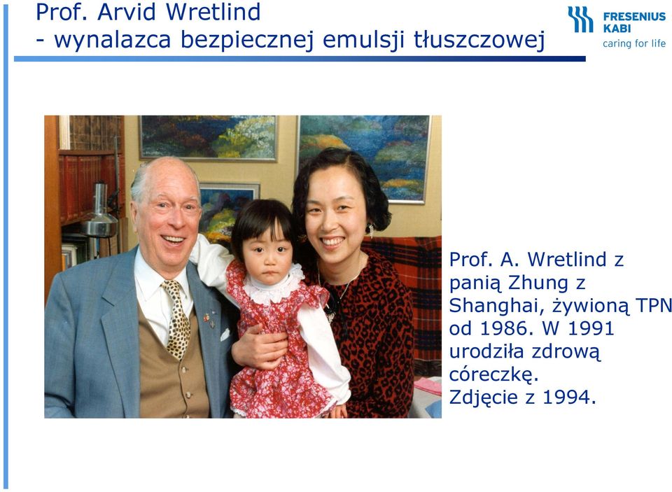 Wretlind z panią Zhung z Shanghai, żywioną