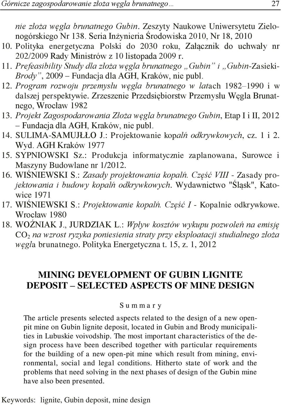 Prefeasibility Study dla złoża węgla brunatnego Gubin i Gubin-Zasieki- Brody, 2009 Fundacja dla AGH, Kraków, nie publ. 12.