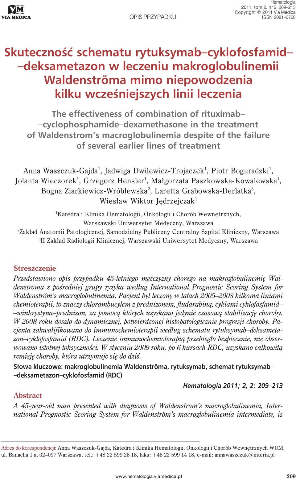 failure of several earlier lines of treatment Anna Waszczuk-Gajda 1, Jadwiga Dwilewicz-Trojaczek 1, Piotr Boguradzki 1, Jolanta Wieczorek 1, Grzegorz Hensler 1, Małgorzata Paszkowska-Kowalewska 1,