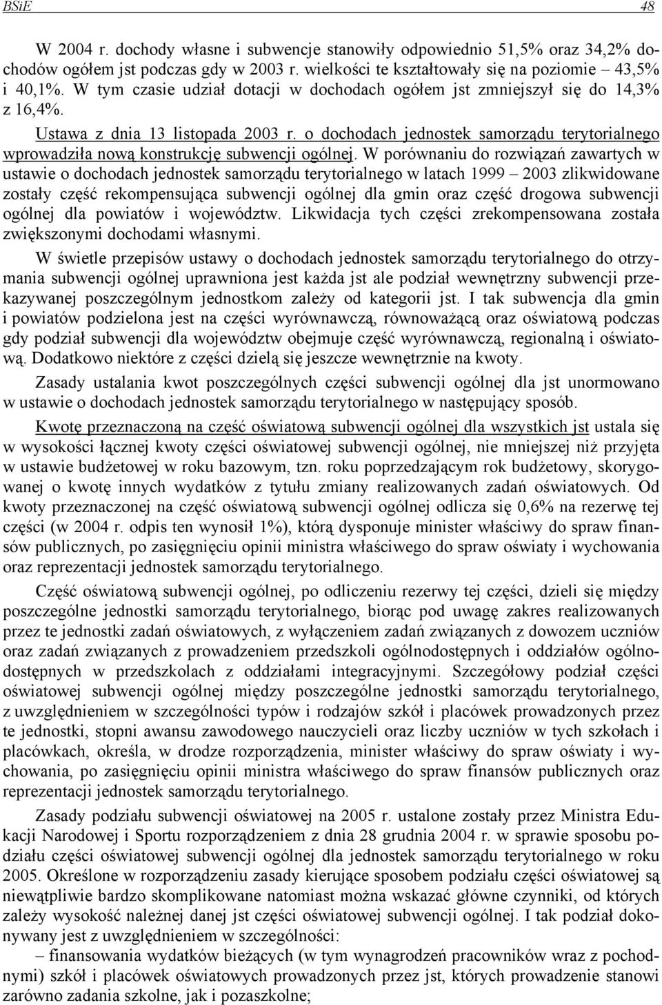 o dochodach jednostek samorządu terytorialnego wprowadziła nową konstrukcję subwencji ogólnej.