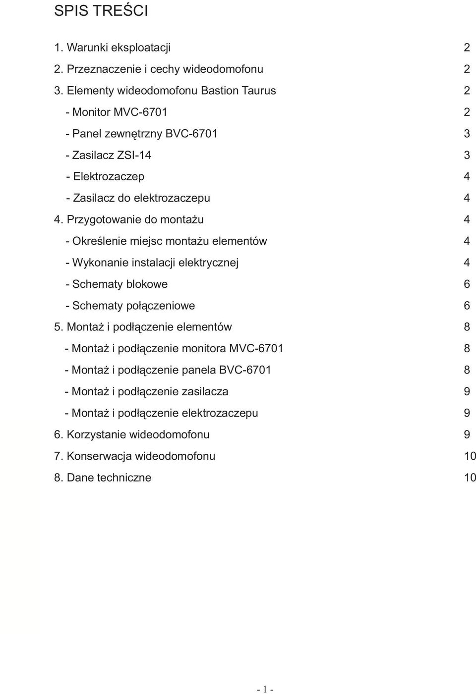 Przygotowanie do monta u 4 - Okreœlenie miejsc monta u elementów 4 - Wykonanie instalacji elektrycznej 4 - Schematy blokowe 6 - Schematy po³¹czeniowe 6 5.