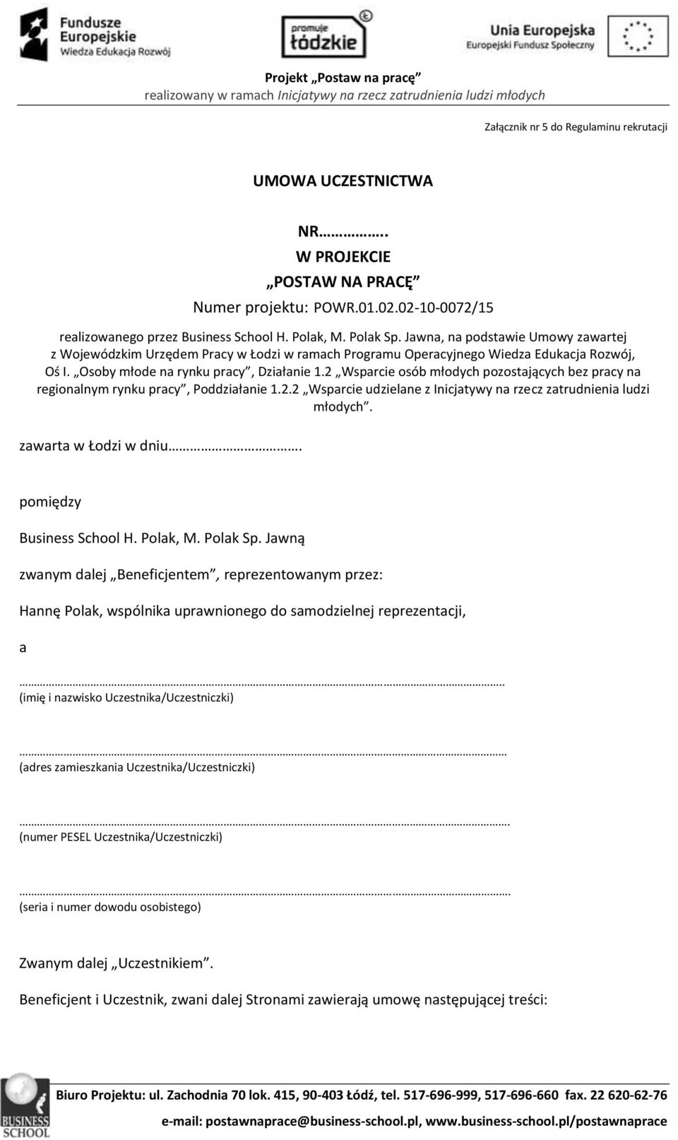 2 Wsparcie osób młodych pozostających bez pracy na regionalnym rynku pracy, Poddziałanie 1.2.2 Wsparcie udzielane z Inicjatywy na rzecz zatrudnienia ludzi młodych. zawarta w Łodzi w dniu.