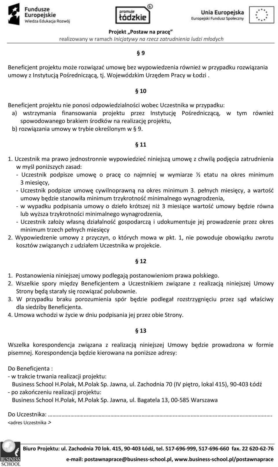 realizację projektu, b) rozwiązania umowy w trybie określonym w 9. 11 1.