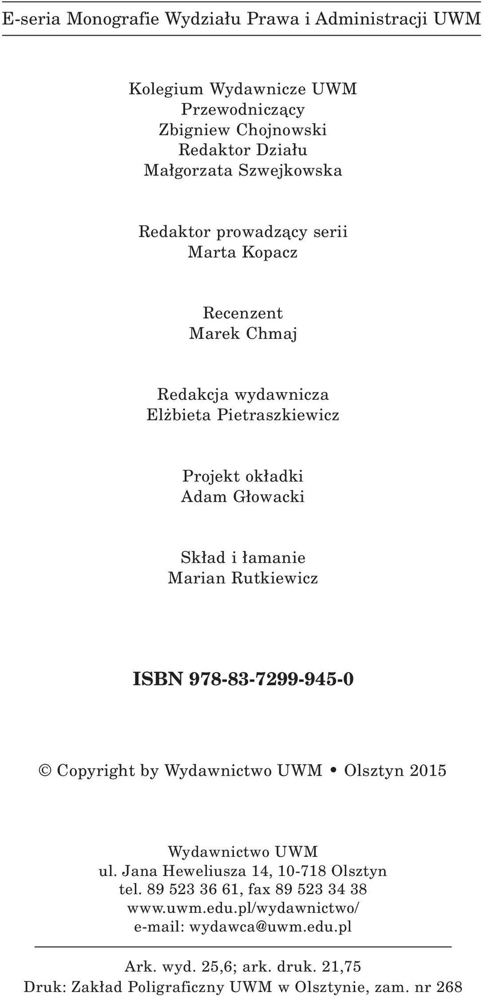 Marian Rutkiewicz ISBN 978-83-7299-945-0 Copyright by Wydawnictwo UWM Olsztyn 2015 Wydawnictwo UWM ul. Jana Heweliusza 14, 10-718 Olsztyn tel.