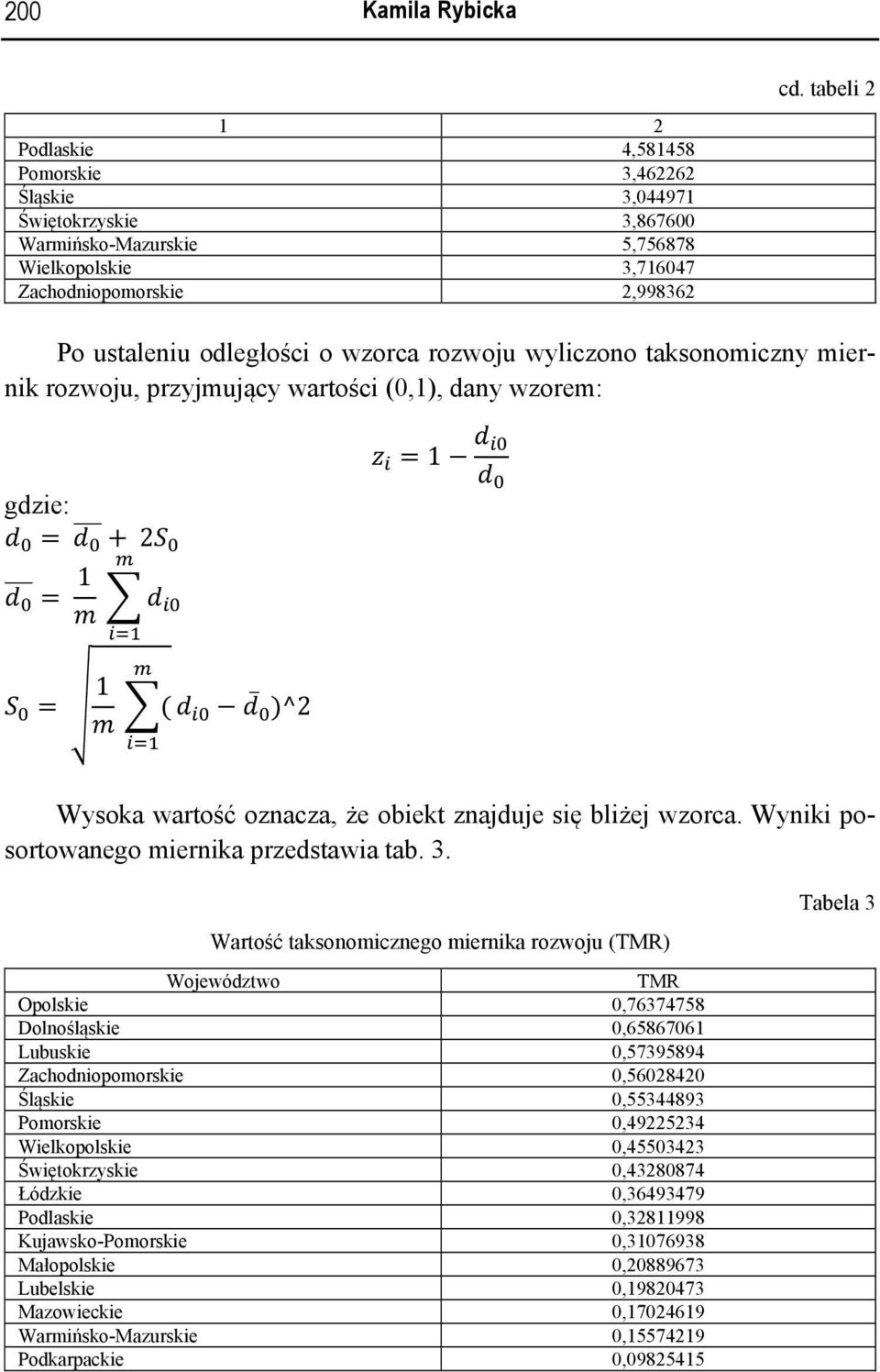 znajduje się bliżej wzorca. Wyniki posortowanego miernika przedstawia tab. 3.