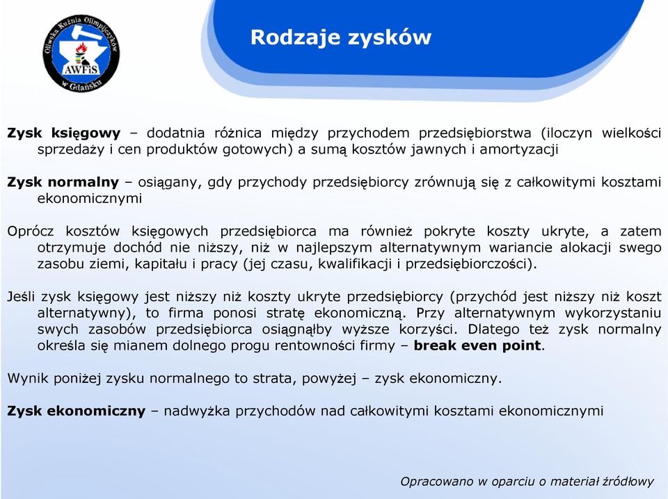 najlepszym alternatywnym wariancie alokacji swego zasobu ziemi, kapitału i pracy (jej czasu, kwalifikacji i przedsiębiorczości).