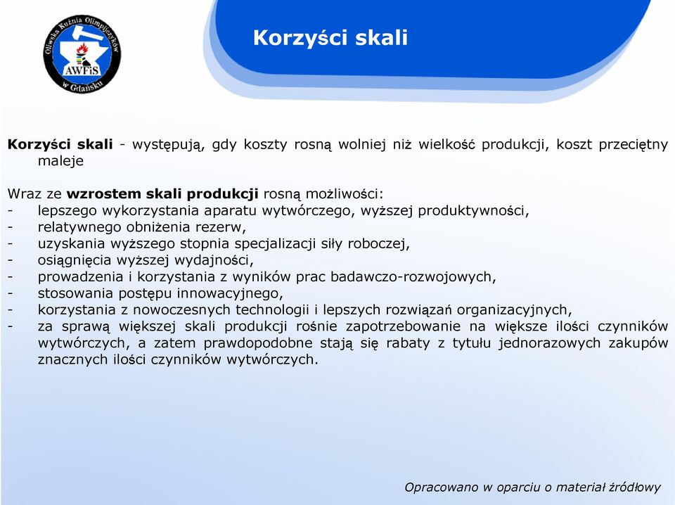 prowadzenia i korzystania z wyników prac badawczo-rozwojowych, - stosowania postępu innowacyjnego, - korzystania z nowoczesnych technologii i lepszych rozwiązań organizacyjnych, - za