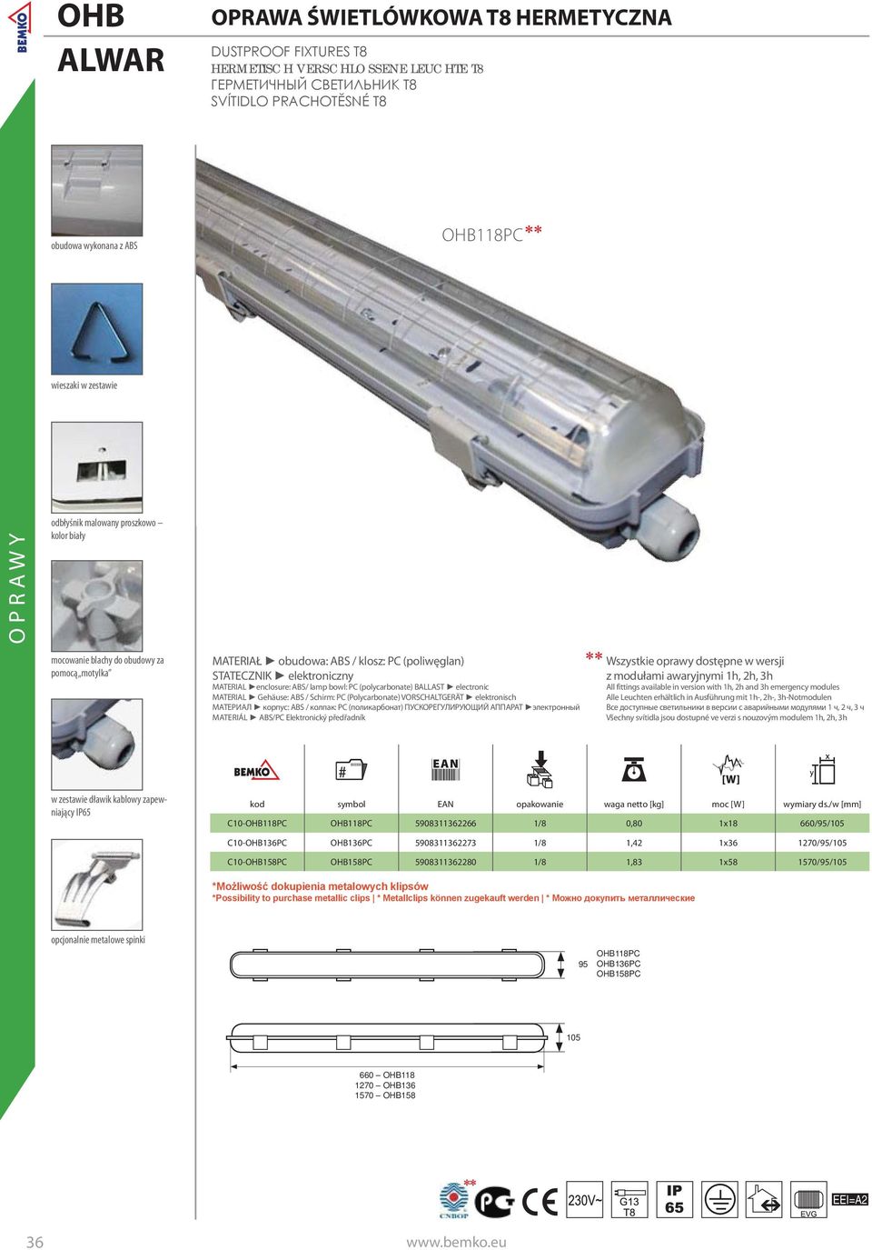 Schirm: PC (Polycarbonate) VORSCHALTGERÄT elektronisch МАТЕРИАЛ корпус: ABS / колпак: PC (поликарбонат) ПУСКОРЕГУЛИРУЮЩИЙ АППАРАТ электронный MATERIÁL ABS/PC Elektronický předřadník Wszystkie oprawy
