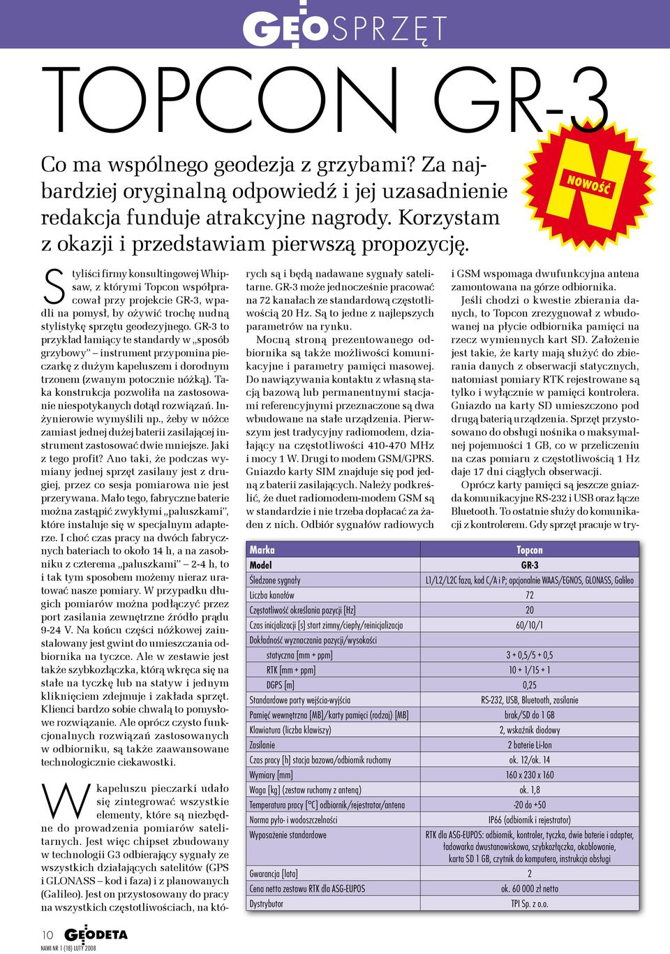 Styliści firmy konsultingowej Whipsaw, z którymi Topcon współpracował przy projekcie GR-3, wpadli na pomysł, by ożywić trochę nudną stylistykę sprzętu geodezyjnego.