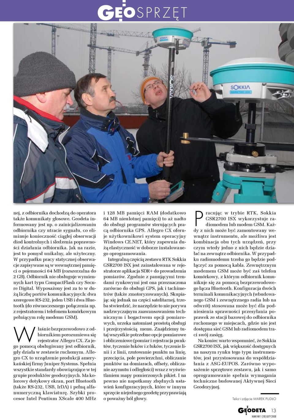 Jak na razie, jest to pomysł unikalny, ale użyteczny. W przypadku pracy statycznej obserwacje zapisywane są w wewnętrznej pamięci o pojemności 64 MB (rozszerzalna do 2 GB).