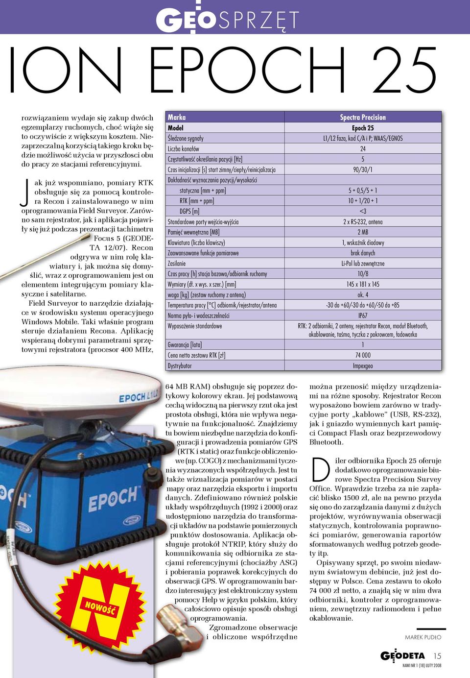 Jak już wspomniano, pomiary RTK obsługuje się za pomocą kontrolera Recon i zainstalowanego w nim oprogramowania Field Surveyor.