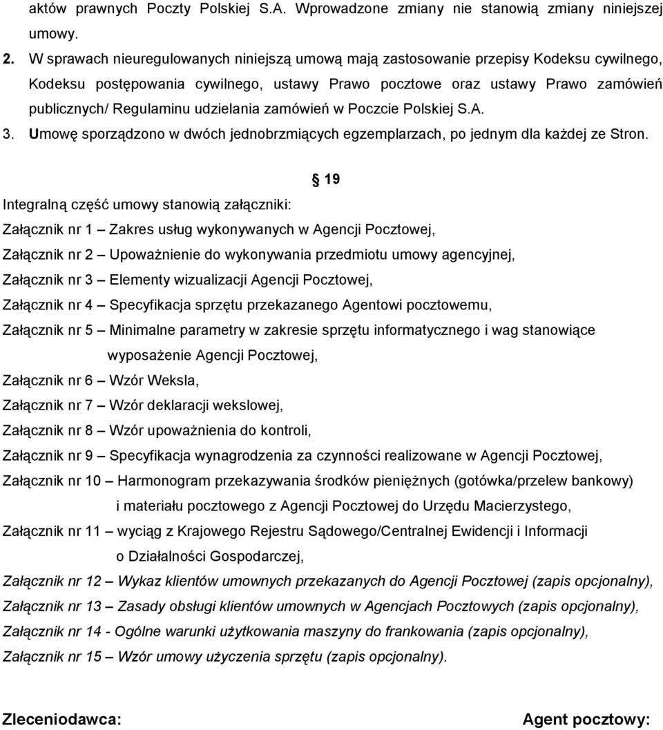 udzielania zamówień w Poczcie Polskiej S.A. 3. Umowę sporządzono w dwóch jednobrzmiących egzemplarzach, po jednym dla każdej ze Stron.