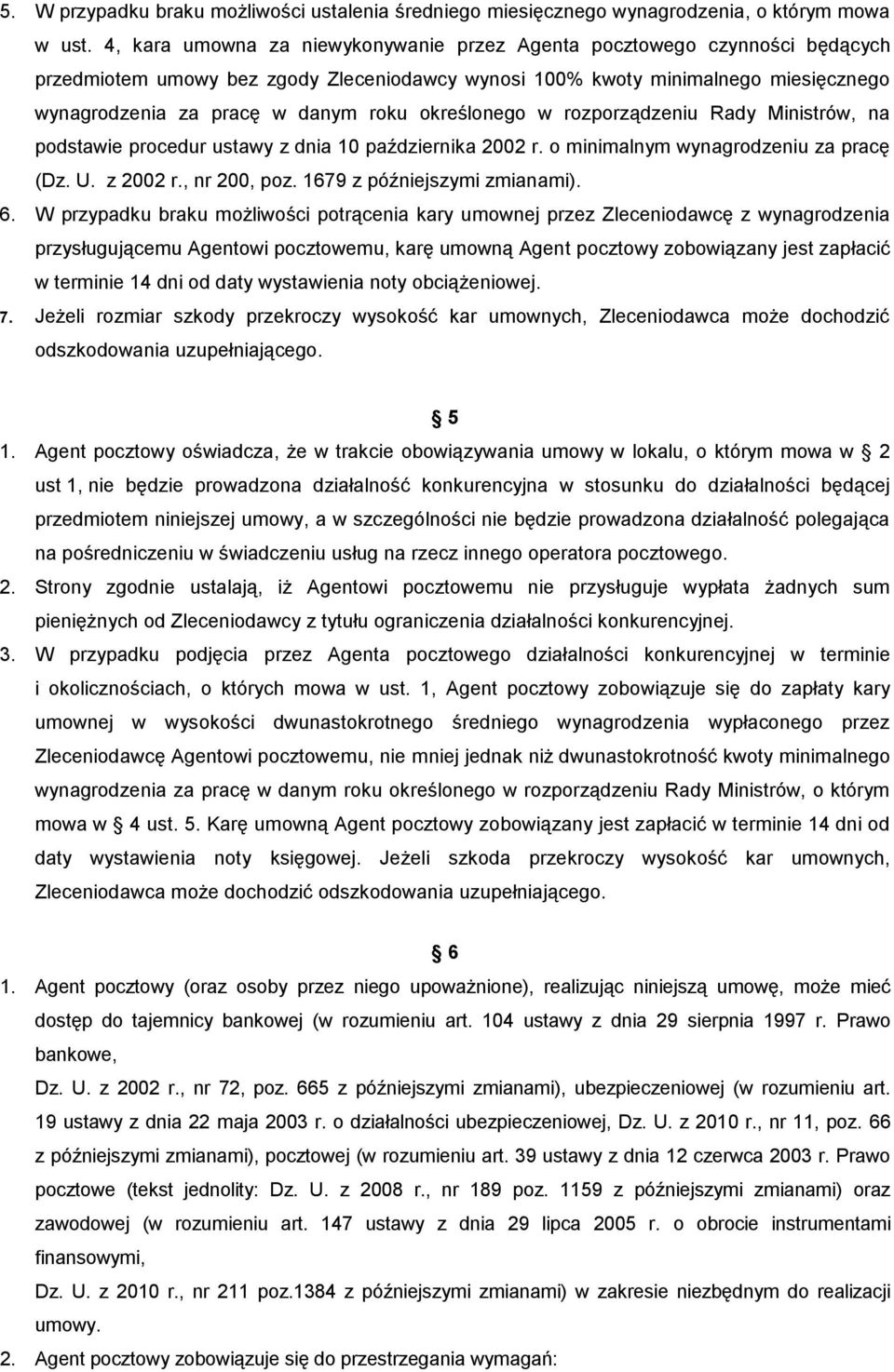 określonego w rozporządzeniu Rady Ministrów, na podstawie procedur ustawy z dnia 10 października 2002 r. o minimalnym wynagrodzeniu za pracę (Dz. U. z 2002 r., nr 200, poz.