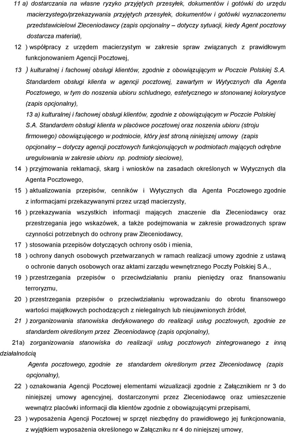 Pocztowej, 13 ) kulturalnej i fachowej obsługi klientów, zgodnie z obowiązującym w Poczcie Polskiej S.A.