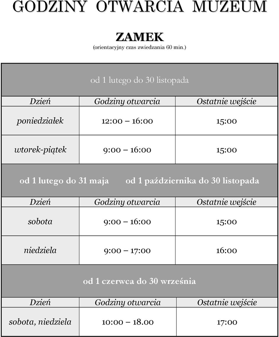 16:00 15:00 od 1 lutego do 31 maja od 1 października do 30 listopada sobota 9:00