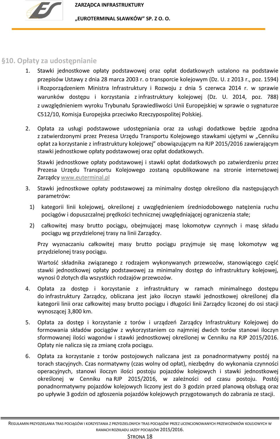 788) z uwzględnieniem wyroku Trybunału Sprawiedliwości Unii Europejskiej w sprawie o sygnaturze C512/10, Komisja Europejska przeciwko Rzeczypospolitej Polskiej. 2.