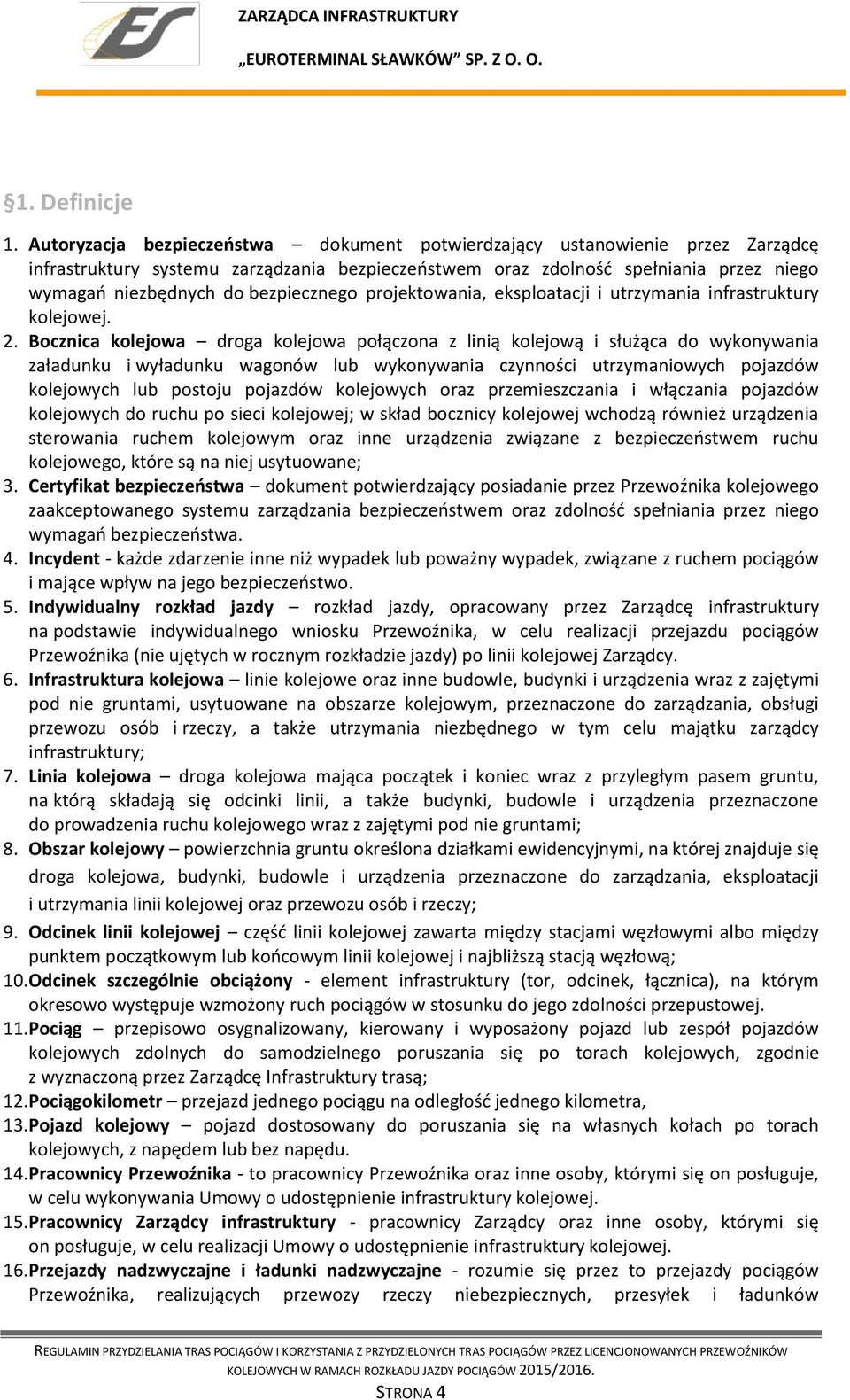 bezpiecznego projektowania, eksploatacji i utrzymania infrastruktury kolejowej. 2.