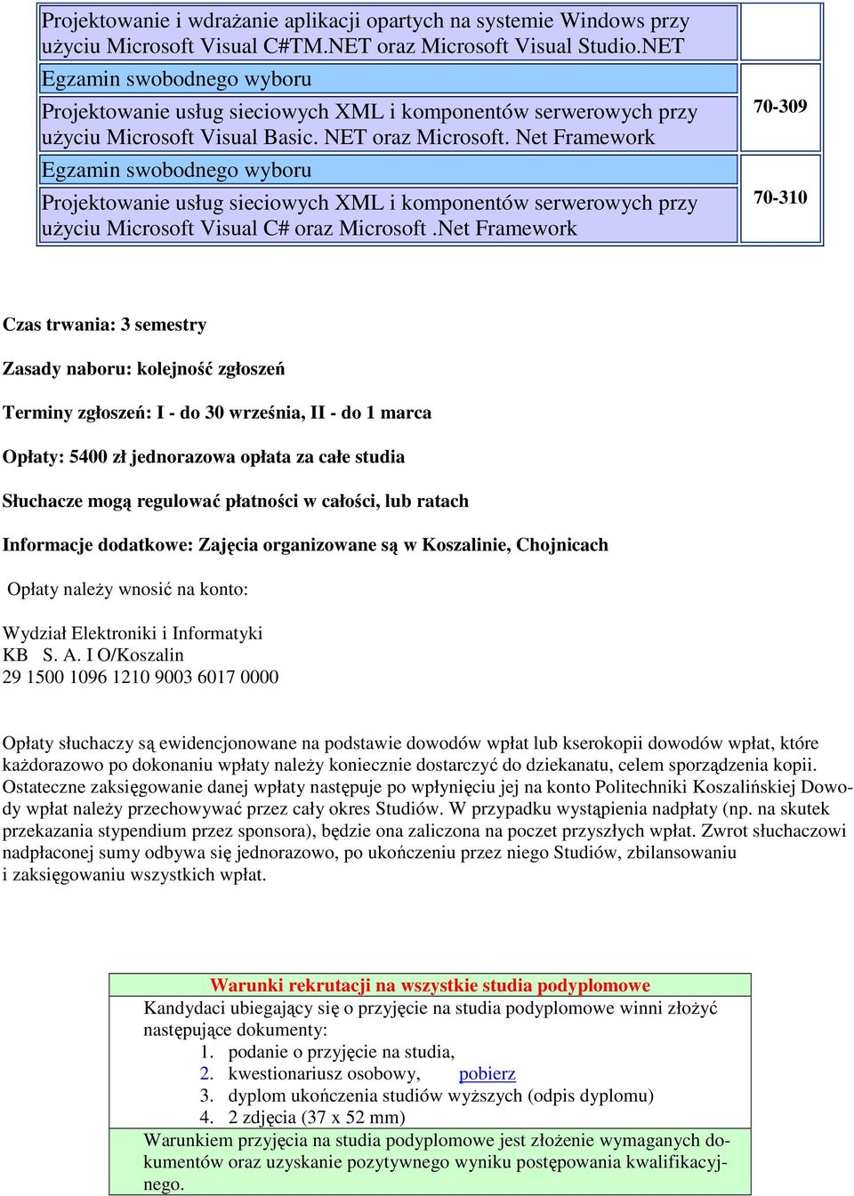 Net Framework Egzamin swobodnego wyboru Projektowanie usług sieciowych XML i komponentów serwerowych przy uŝyciu Microsoft Visual C# oraz Microsoft.