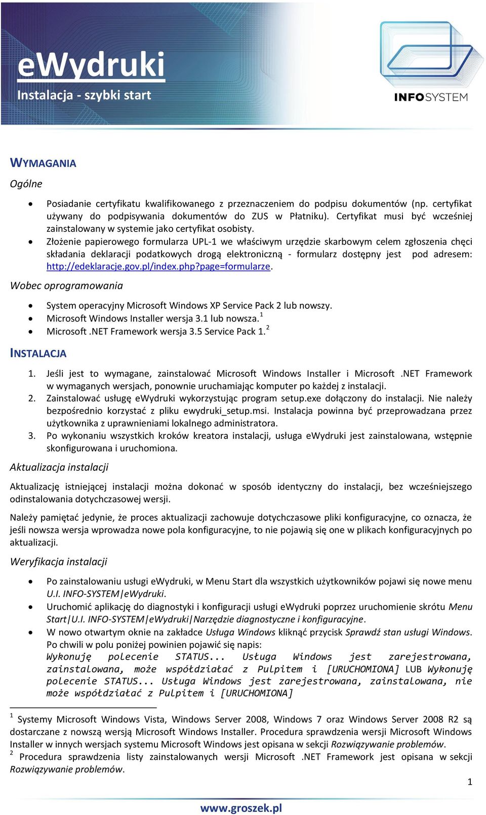 Złożenie papierowego formularza UPL-1 we właściwym urzędzie skarbowym celem zgłoszenia chęci składania deklaracji podatkowych drogą elektroniczną - formularz dostępny jest pod adresem: