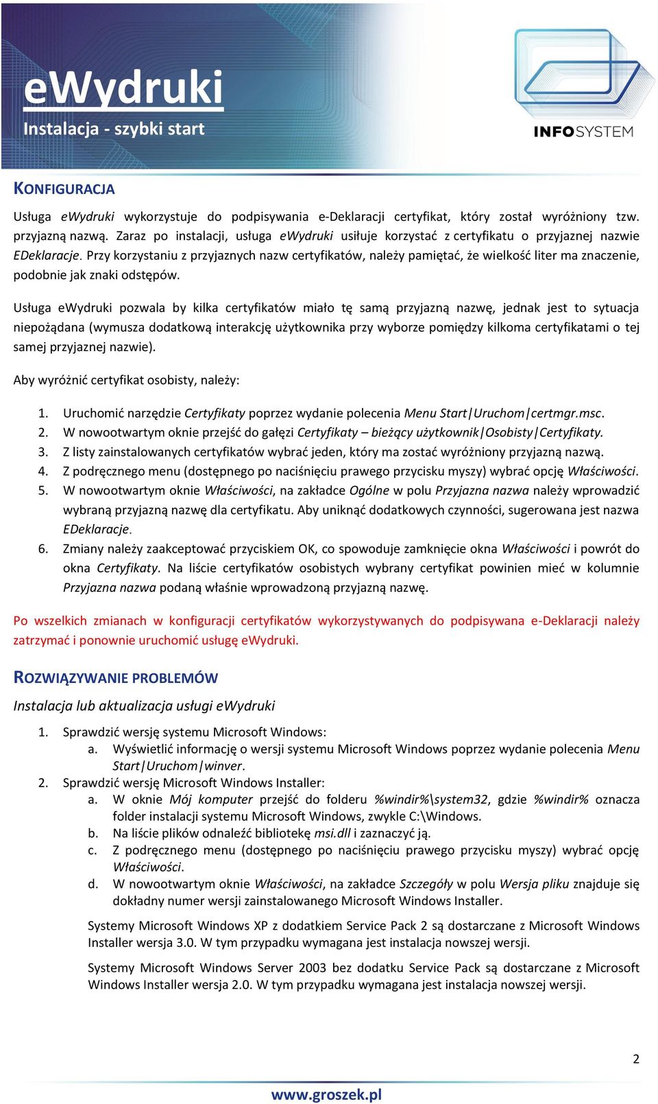 Przy korzystaniu z przyjaznych nazw certyfikatów, należy pamiętać, że wielkość liter ma znaczenie, podobnie jak znaki odstępów.