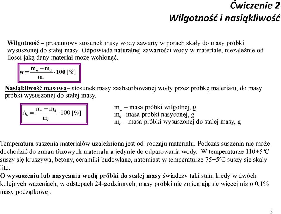 w d w 100 [%] d Nasiąkliwość asowa stosunek asy zaabsorbowanej wody przez próbkę ateriału, do asy próbki wysuszonej do stałej asy.