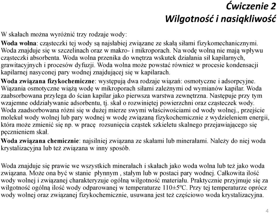 Woda wolna przenika do wnętrza wskutek działania sił kapilarnych, grawitacyjnych i procesów dyfuzji.
