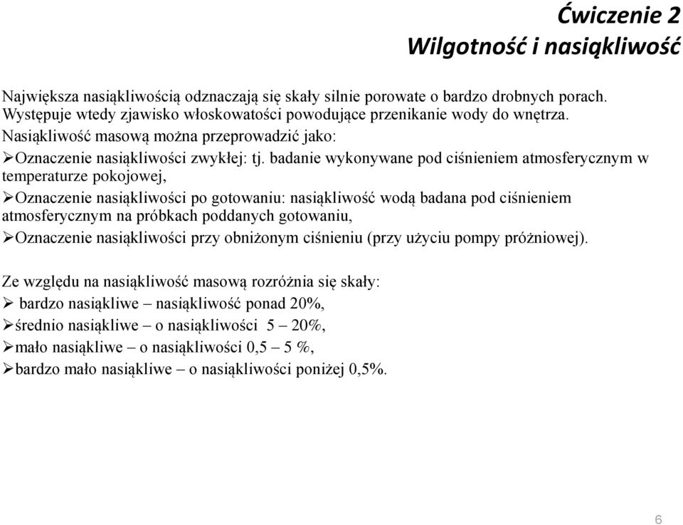 badanie wykonywane pod ciśnienie atosferyczny w teperaturze pokojowej, Oznaczenie nasiąkliwości po gotowaniu: nasiąkliwość wodą badana pod ciśnienie atosferyczny na próbkach poddanych gotowaniu,